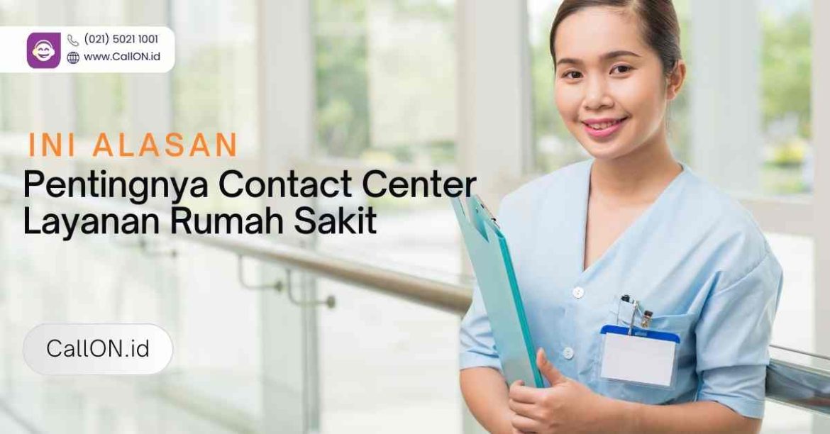 Ini Alasan Pentingnya Contact Center Layanan Rumah Sakit