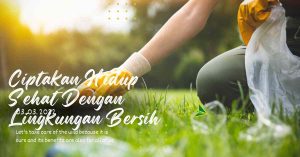 Ciptakan Hidup Sehat Dengan Lingkungan Bersih