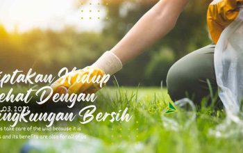 Ciptakan Hidup Sehat Dengan Lingkungan Bersih